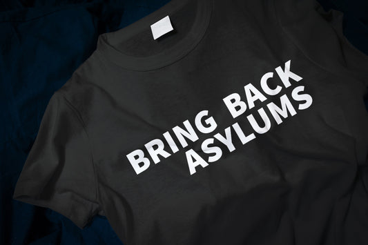 Bring Back Asylums Classic T-Shirt