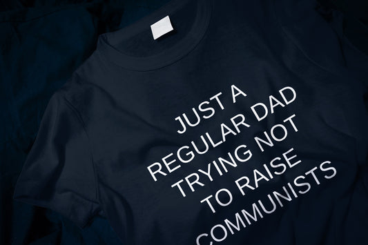 Just a Regular Dad Trying Not To Raise Communists Classic T-Shirt