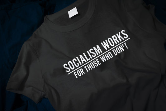 Socialism Works For Those Who don't Classic T-Shirt