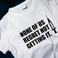 None Of Us Regret Not Getting It Unisex Classic T-Shirt