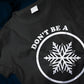 Don't Be A Snowflake Classic T-Shirt