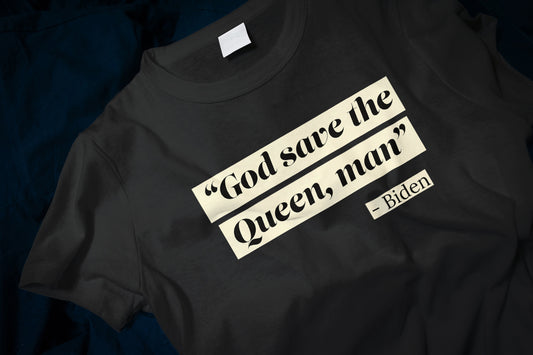 God save the Queen, man Funny Biden Quote Classic T-Shirt