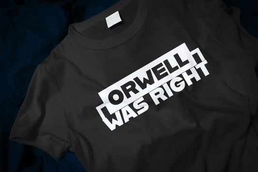 Orwell Was Right Classic T-Shirt