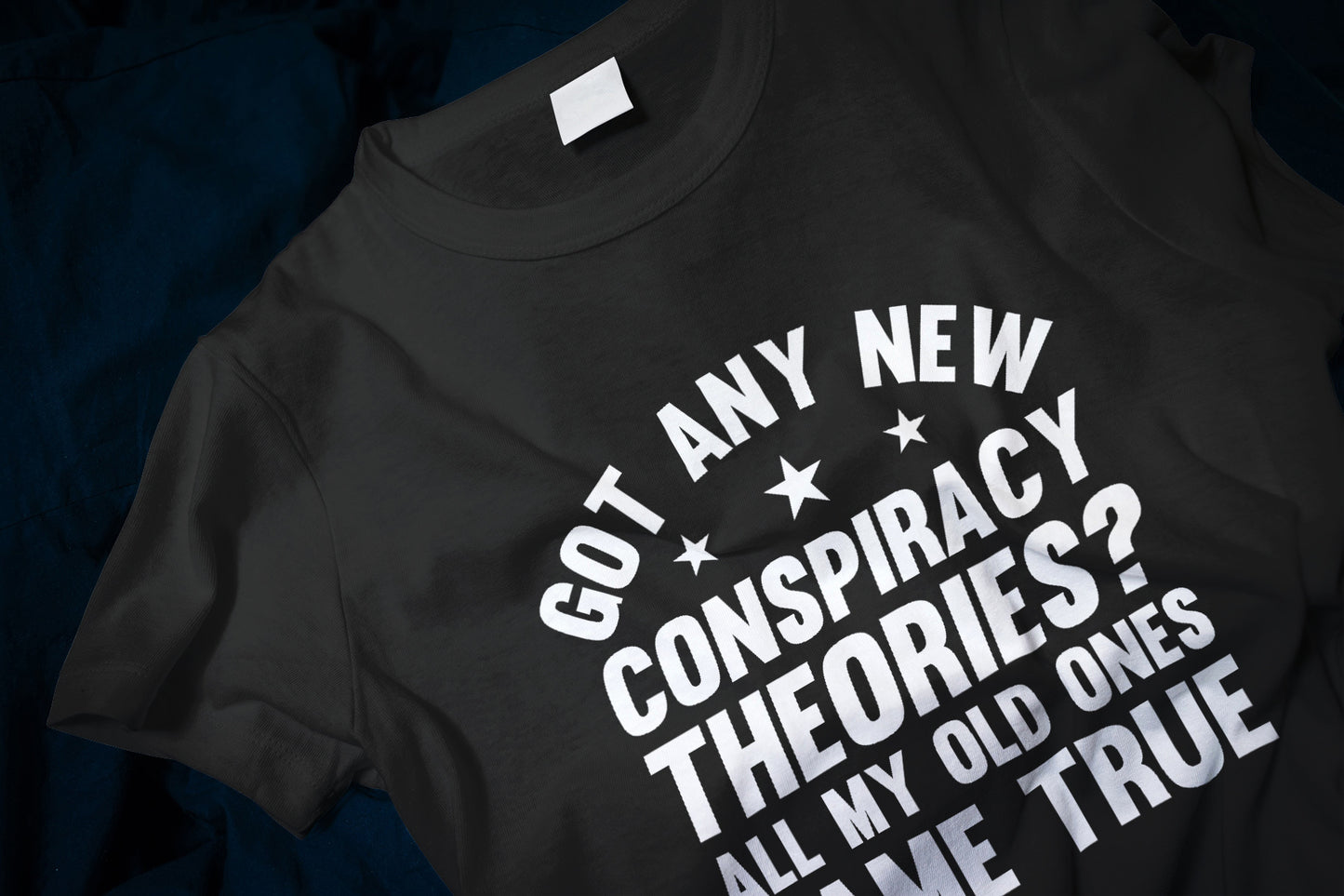 Got Any New Conspiracy Theories? All My Old Ones Came True Classic T-Shirt