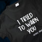 I Tried To Warn You - George Orwell Classic T-Shirt