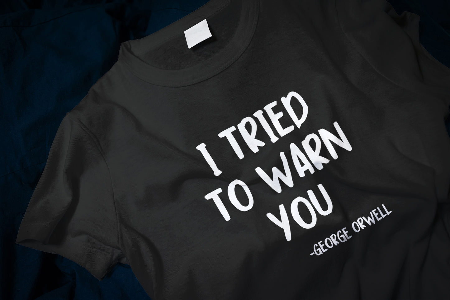 I Tried To Warn You - George Orwell Classic T-Shirt