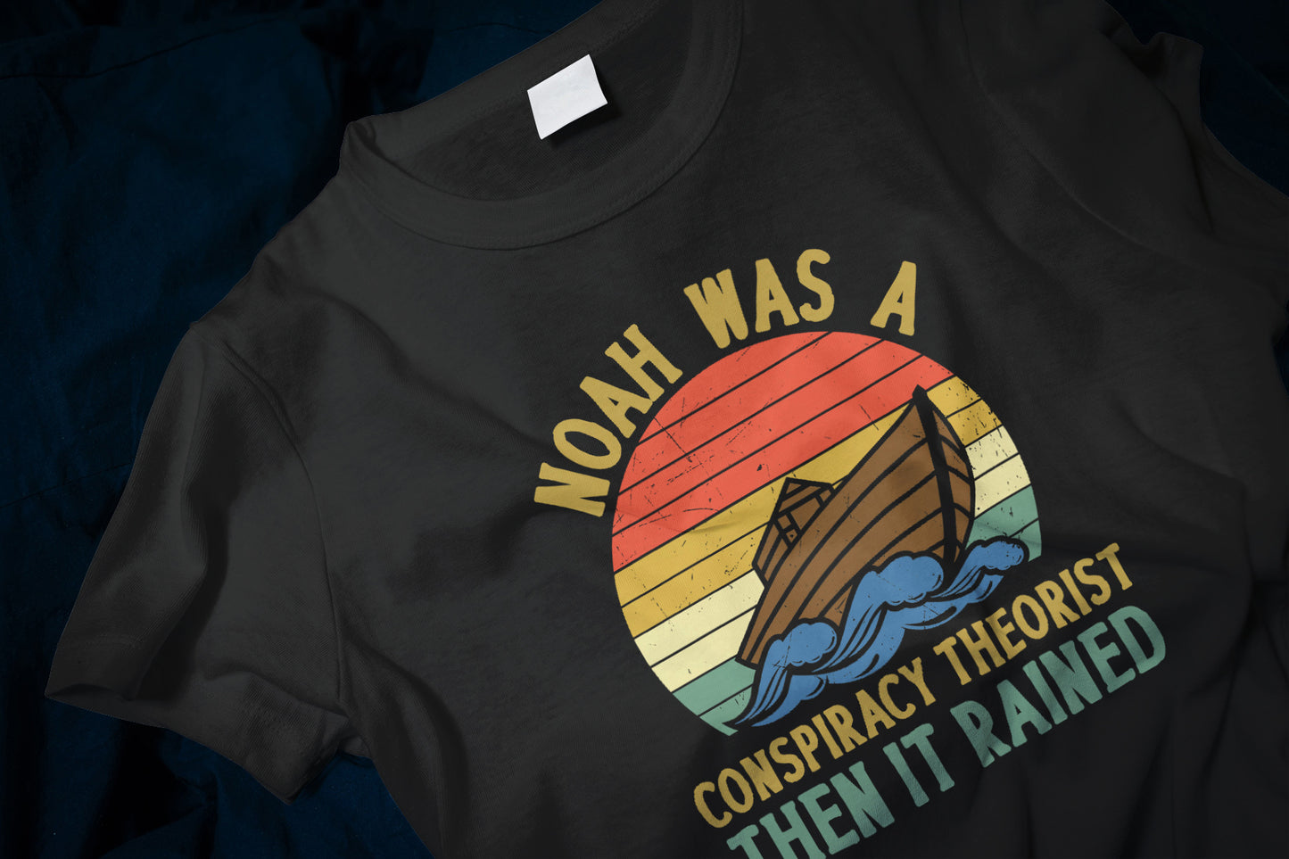 Noah Was a Conspiracy Theorist Then it Rained Funny Classic T-Shirt