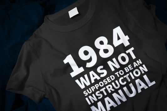 1984 Was Not Supposed To Be An Instruction Manual Classic T-Shirt