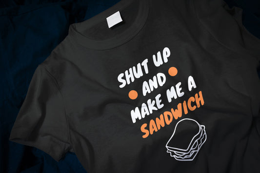 Shut Up And Make Me A Sandwich Classic T-Shirt