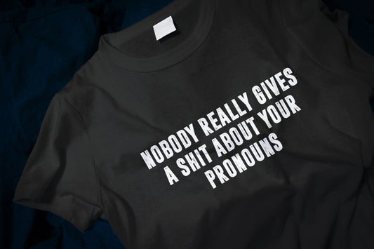 Nobody Really Gives A Shit About Your Pronouns Classic T-Shirt