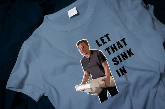 Let That Sink In Elon Musk Classic T-Shirt