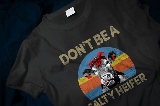 Don't be A Salty Heifer Classic T-Shirt