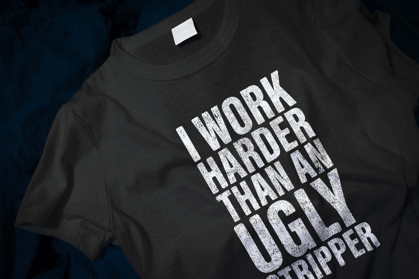 I Work Harder than An Ugly Stripper Funny Classic T-Shirt