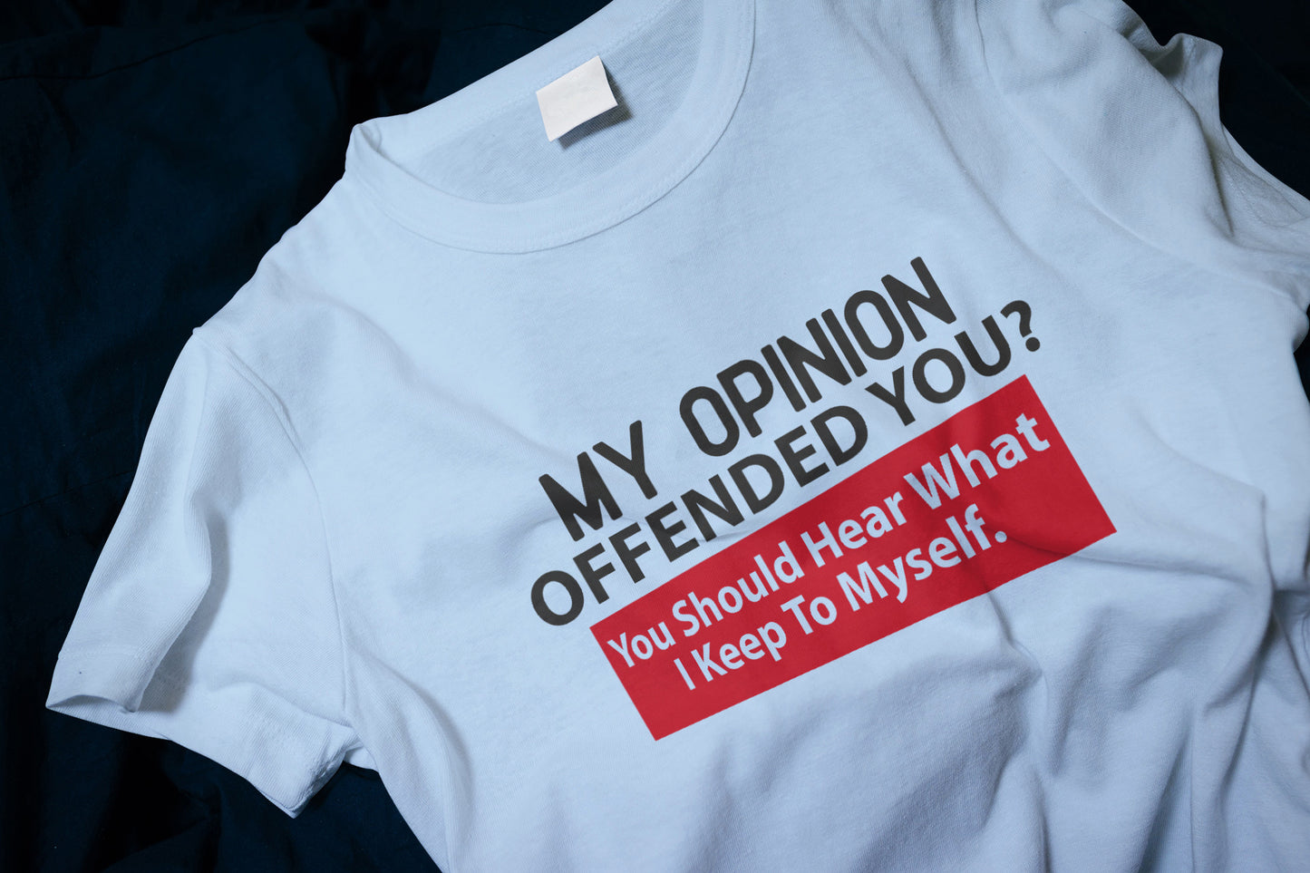 My Opinion Offended You? You Should Hear What I Keep To Myself Classic T-Shirt