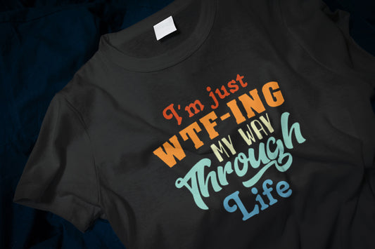 I'm Just WTF-ing My Way Through Life Classic T-Shirt