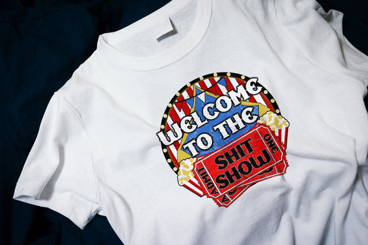 Welcome to the Shit Show (Admit One - Ticket) Classic T-Shirt