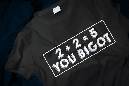 2 + 2 = 5, you Bigot Classic T-Shirt