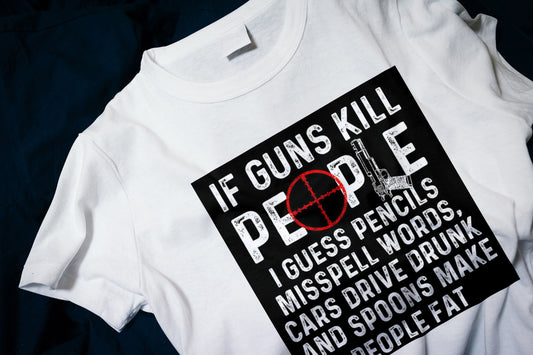 If Guns Kill People I Guess Pencils Misspell Words, Cars Drive Drunk Make People Fat Classic T-Shirt