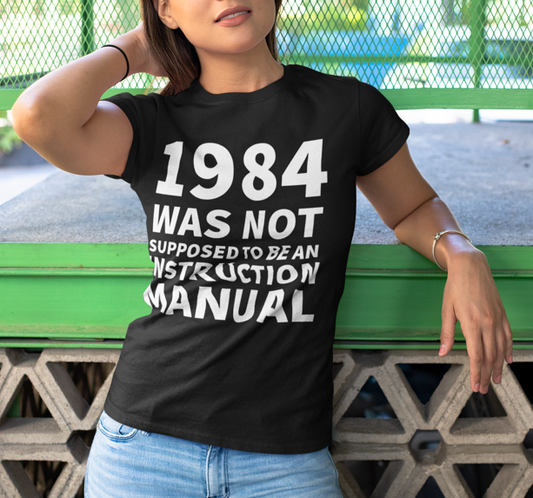 1984 Was Not Supposed To Be An Instruction Manual Women's T-Shirt