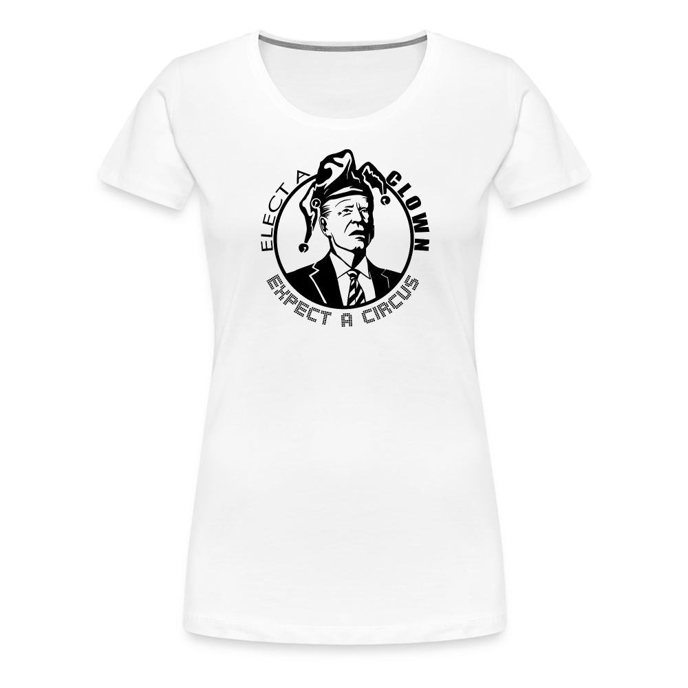 Elect a Clown, Expect a Circus Women’s Premium T-Shirt - white