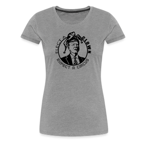 Elect a Clown, Expect a Circus Women’s Premium T-Shirt - heather gray