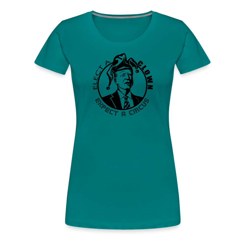 Elect a Clown, Expect a Circus Women’s Premium T-Shirt - teal