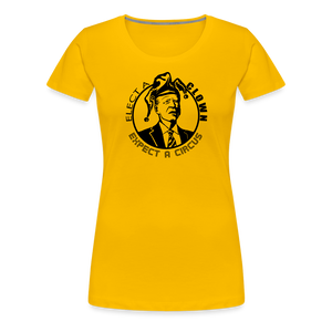 Elect a Clown, Expect a Circus Women’s Premium T-Shirt - sun yellow