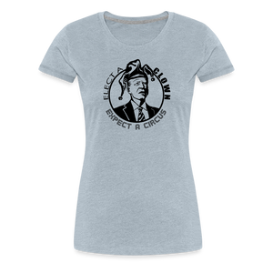 Elect a Clown, Expect a Circus Women’s Premium T-Shirt - heather ice blue