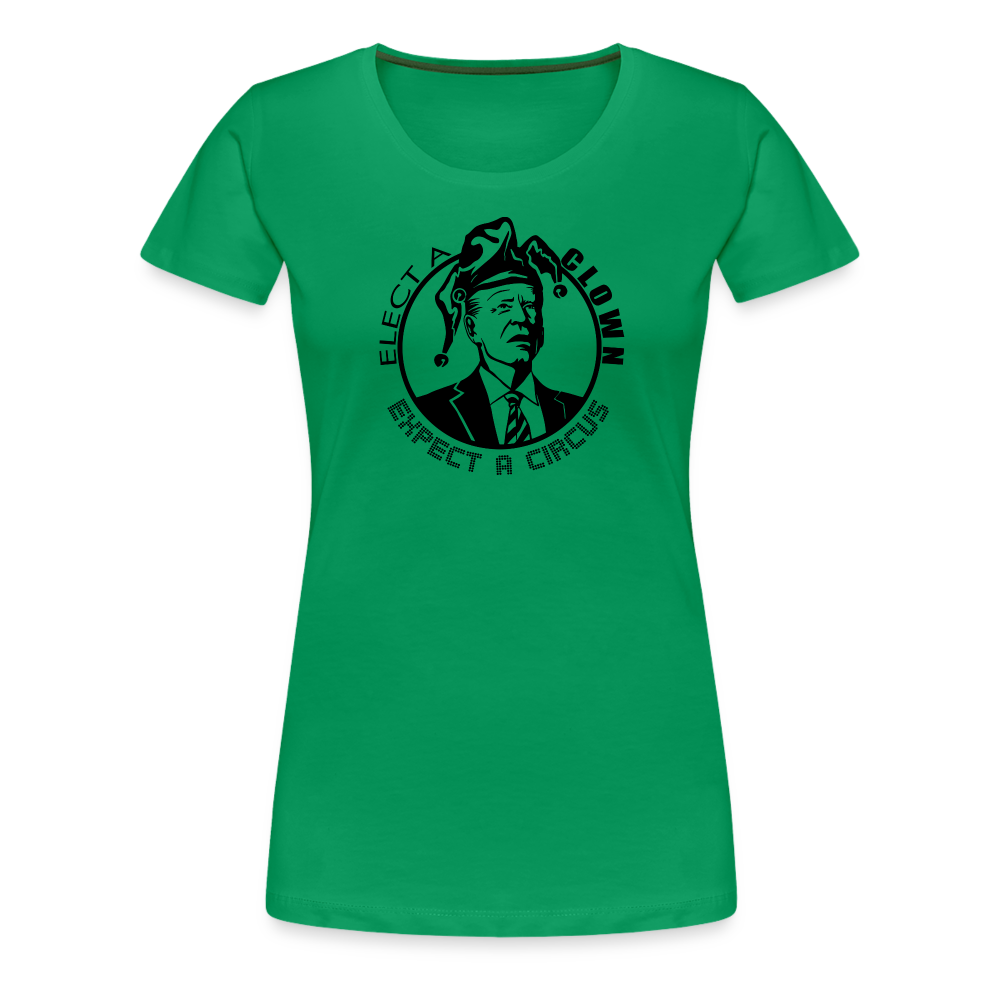 Elect a Clown, Expect a Circus Women’s Premium T-Shirt - kelly green