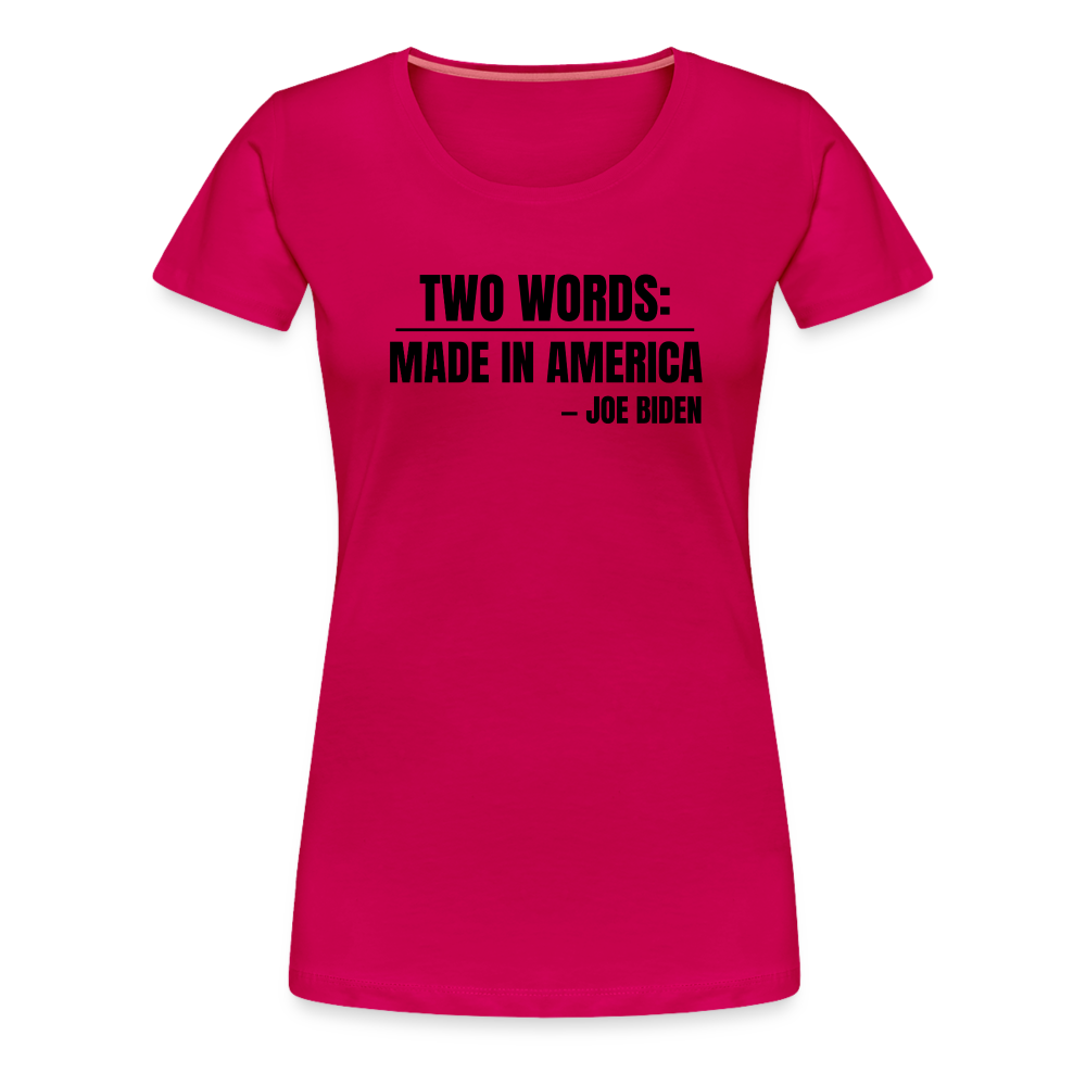 Two Words: Made In America - Joe Biden Women’s Premium T-Shirt - dark pink