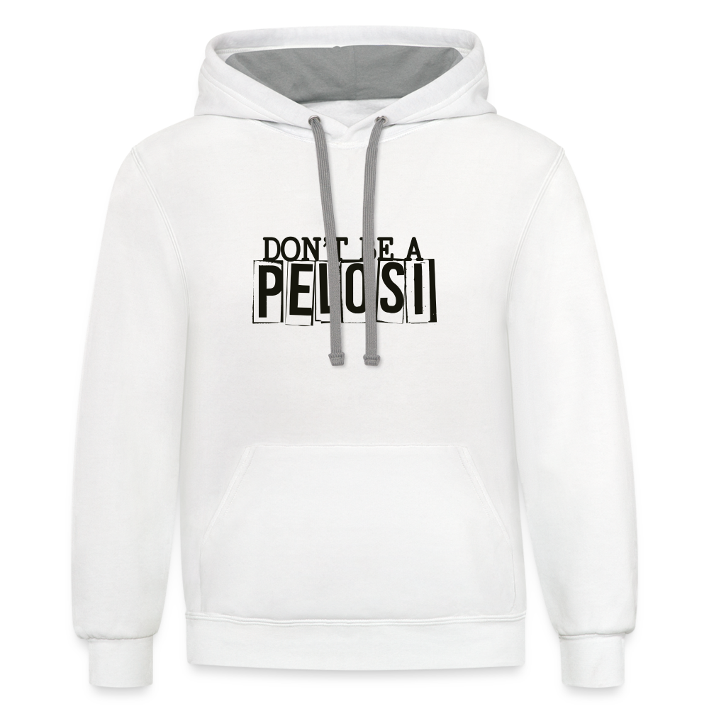 Don't Be a Pelosi Contrast Hoodie - white/gray