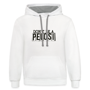 Don't Be a Pelosi Contrast Hoodie - white/gray