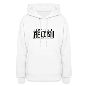 Don't Be a Pelosi Women's Hoodie - white