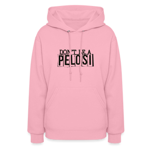 Don't Be a Pelosi Women's Hoodie - classic pink