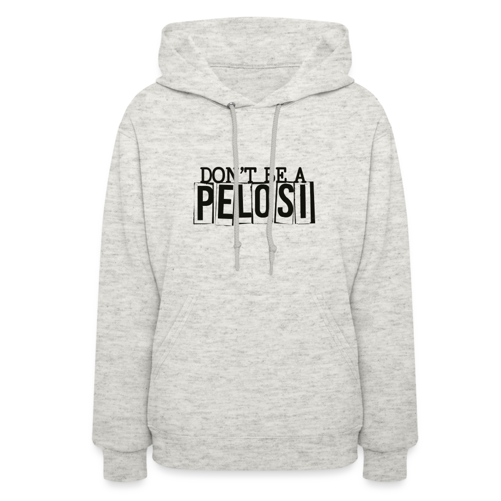 Don't Be a Pelosi Women's Hoodie - heather oatmeal