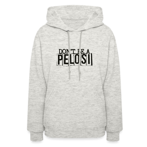 Don't Be a Pelosi Women's Hoodie - heather oatmeal