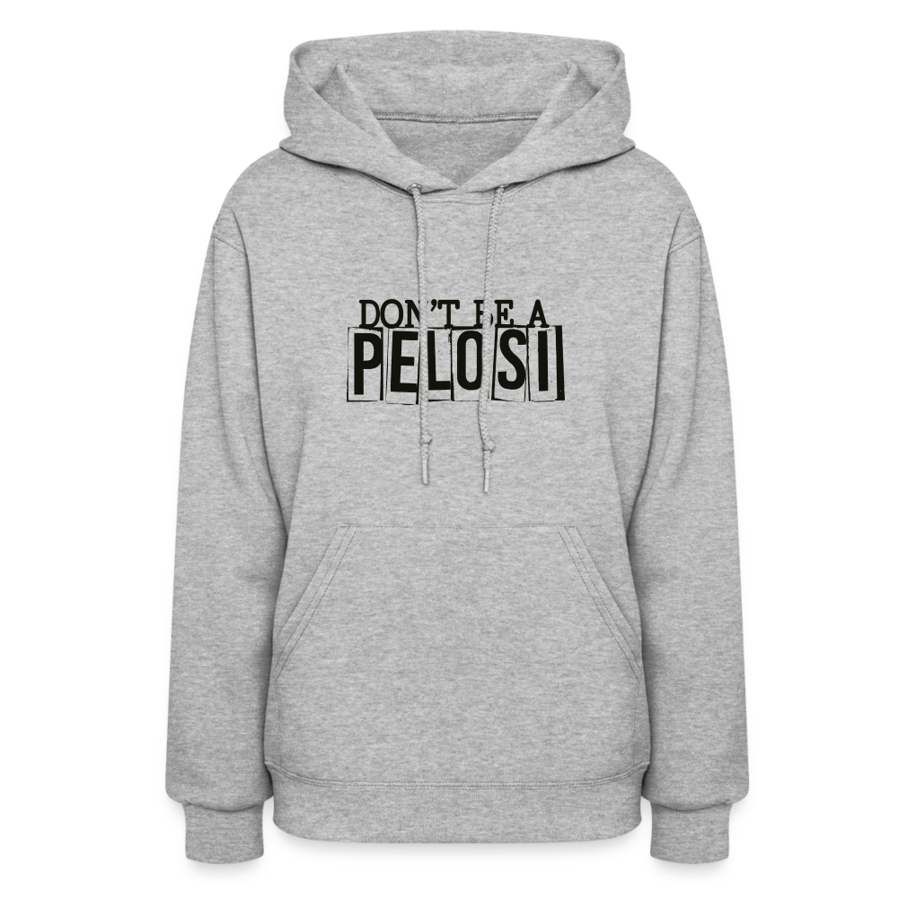 Don't Be a Pelosi Women's Hoodie - heather gray