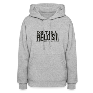 Don't Be a Pelosi Women's Hoodie - heather gray