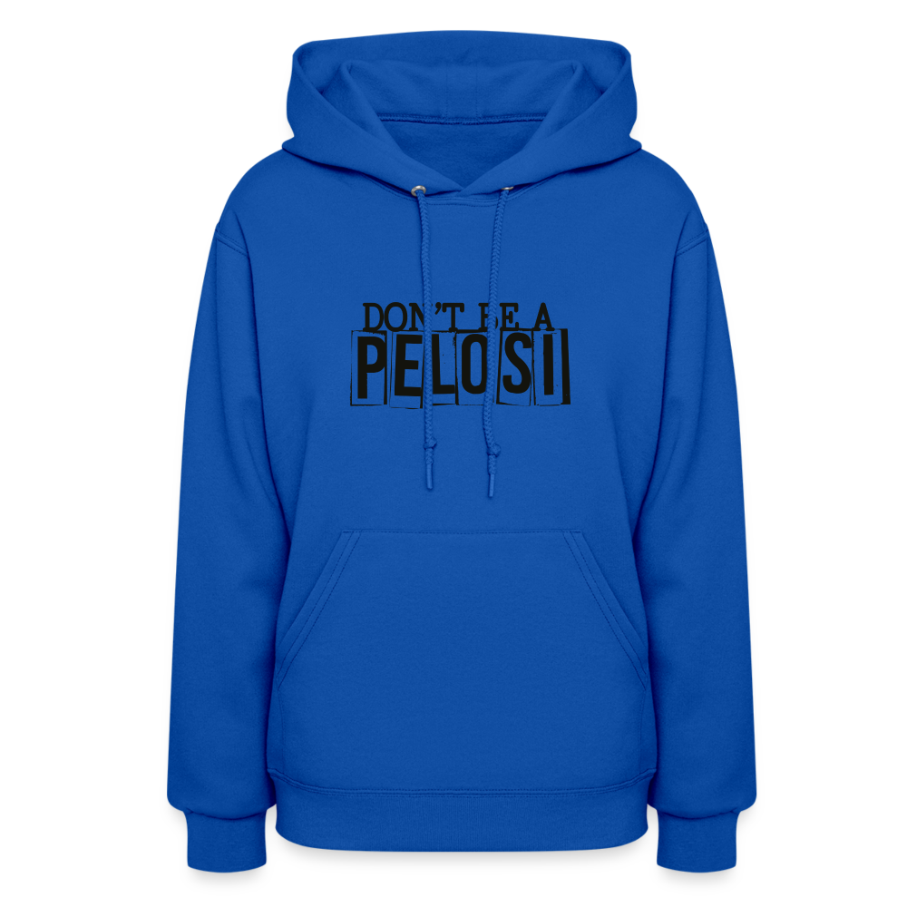 Don't Be a Pelosi Women's Hoodie - royal blue