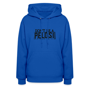 Don't Be a Pelosi Women's Hoodie - royal blue