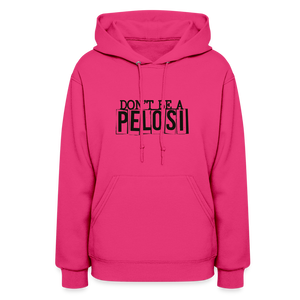 Don't Be a Pelosi Women's Hoodie - fuchsia