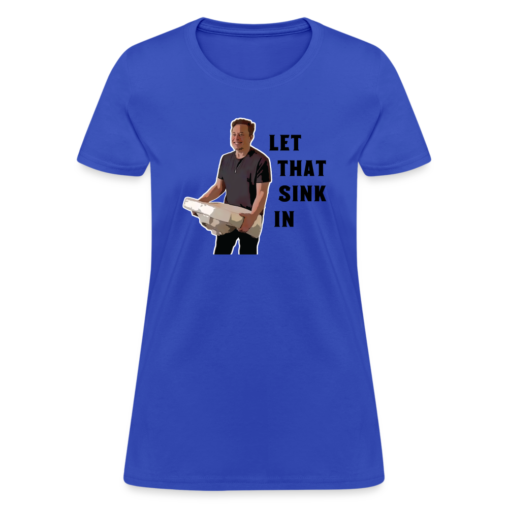 Let That Sink In Elon Musk Women's T-Shirt - royal blue