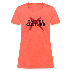 Cancel Cancel Culture Women's T-Shirt - heather coral