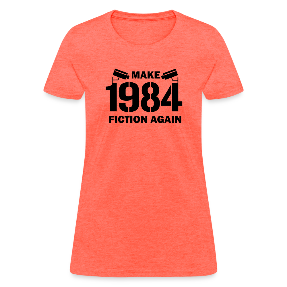 Make 1984 Fiction Again Women's T-Shirt - heather coral