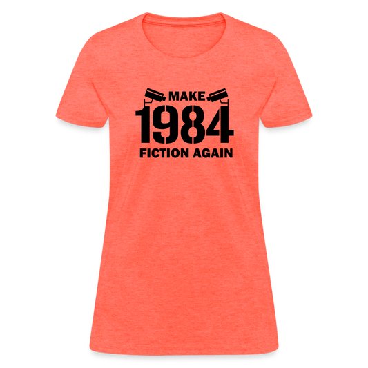 Make 1984 Fiction Again Women's T-Shirt - heather coral