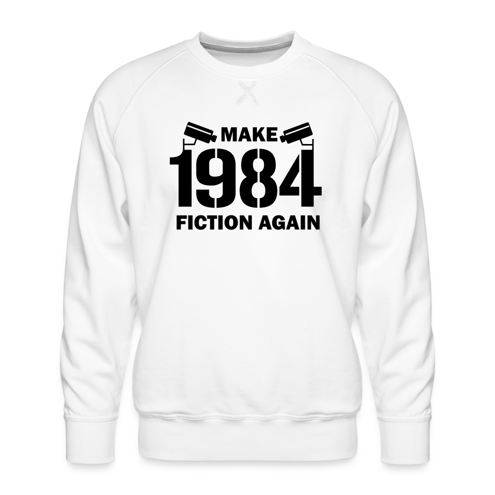 Make 1984 Fiction Again Men’s Premium Sweatshirt - white