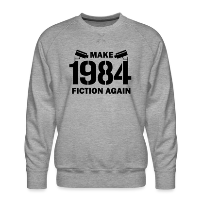 Make 1984 Fiction Again Men’s Premium Sweatshirt - heather grey