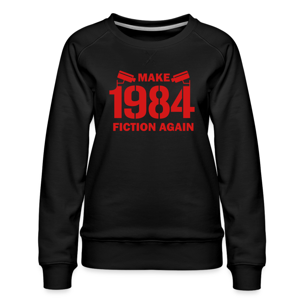 Make 1984 Fiction Again Women’s Premium Sweatshirt - black