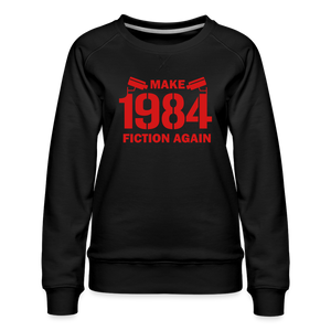 Make 1984 Fiction Again Women’s Premium Sweatshirt - black