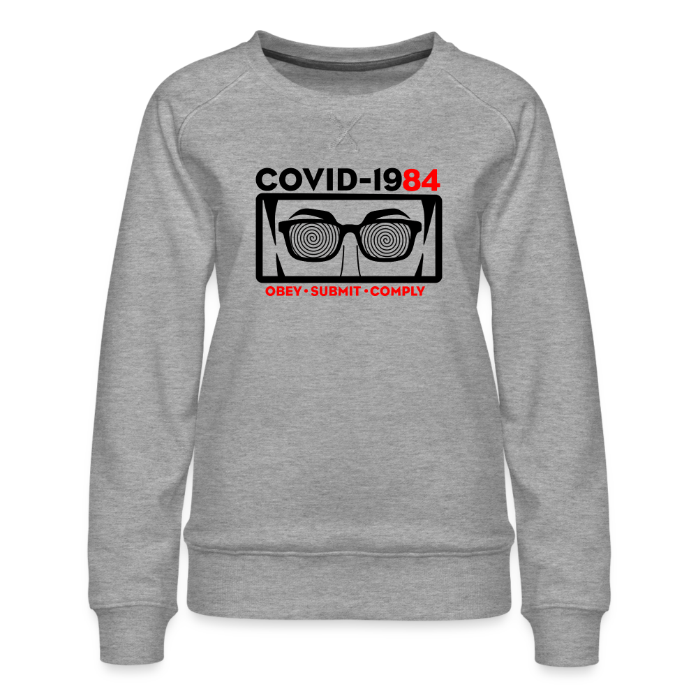 COVID-1984 Women’s Premium Sweatshirt - heather grey